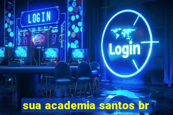 sua academia santos br